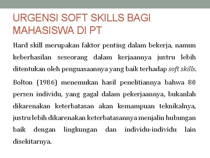 URGENSI SOFT SKILLS BAGI MAHASISWA DI PT Hard skill merupakan faktor penting dalam bekerja,