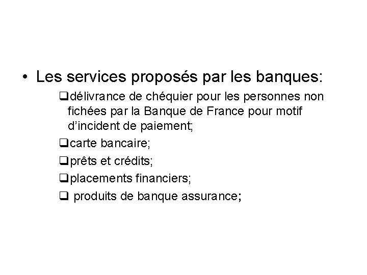  • Les services proposés par les banques: qdélivrance de chéquier pour les personnes