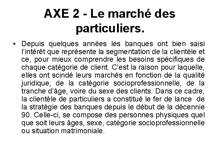 AXE 2 - Le marché des particuliers. • Depuis quelques années les banques ont