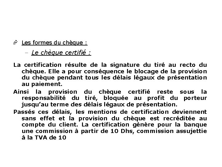 Æ Les formes du chèque : – Le chèque certifié : La certification résulte