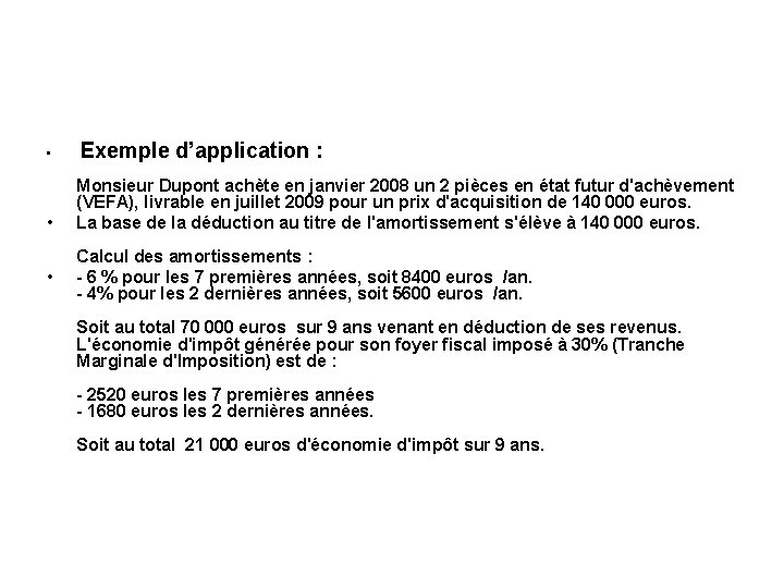  • Exemple d’application : • Monsieur Dupont achète en janvier 2008 un 2