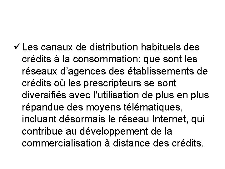 ü Les canaux de distribution habituels des crédits à la consommation: que sont les