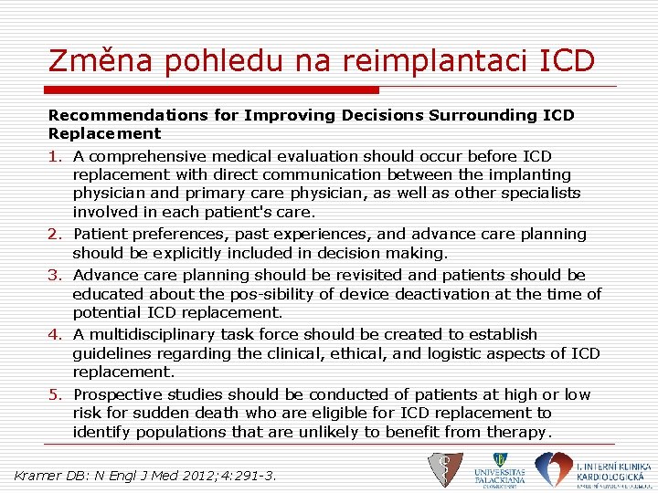 Změna pohledu na reimplantaci ICD Recommendations for Improving Decisions Surrounding ICD Replacement 1. A