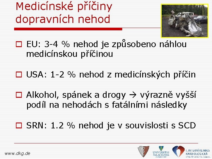 Medicínské příčiny dopravních nehod o EU: 3 4 % nehod je způsobeno náhlou medicínskou