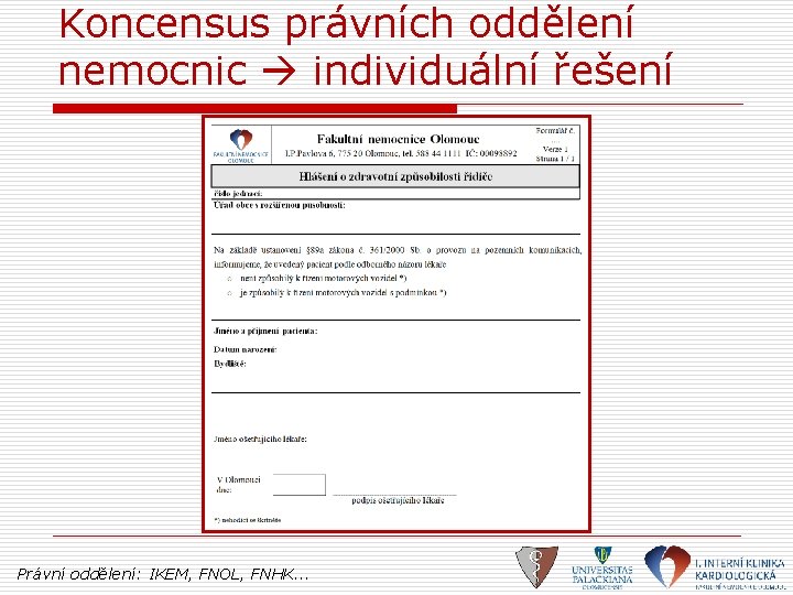 Koncensus právních oddělení nemocnic individuální řešení Právní oddělení: IKEM, FNOL, FNHK. . . 