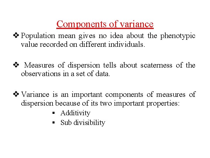 Components of variance v Population mean gives no idea about the phenotypic value recorded