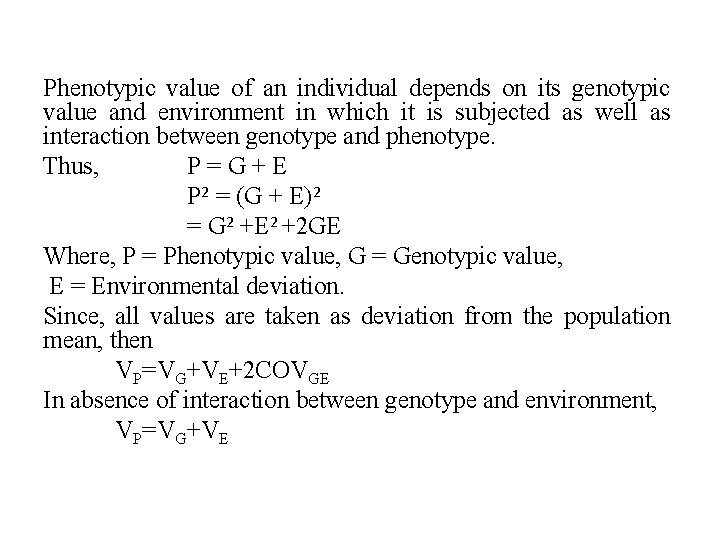 Phenotypic value of an individual depends on its genotypic value and environment in which