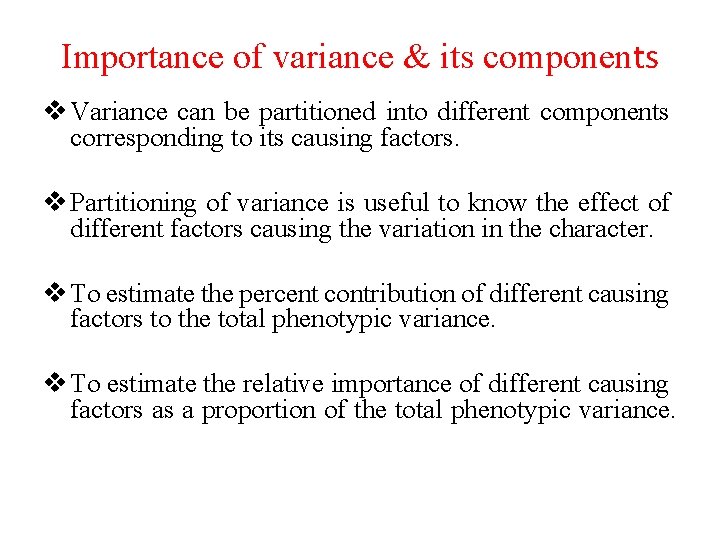 Importance of variance & its components v Variance can be partitioned into different components