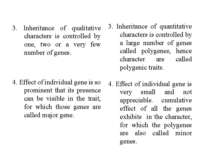 3. Inheritance of qualitative characters is controlled by one, two or a very few