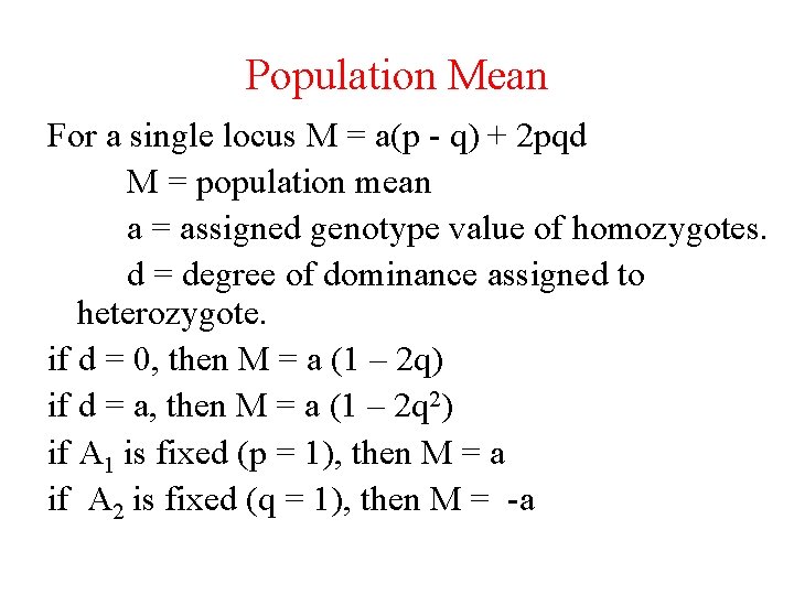 Population Mean For a single locus M = a(p - q) + 2 pqd