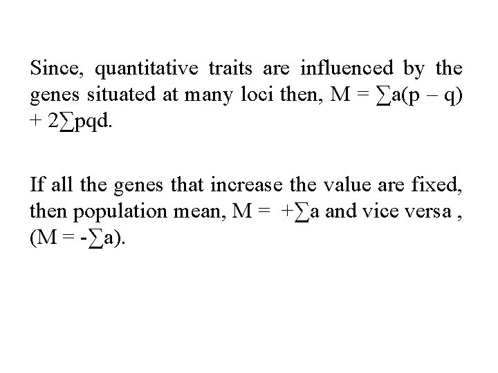Since, quantitative traits are influenced by the genes situated at many loci then, M