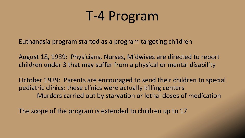 T-4 Program Euthanasia program started as a program targeting children August 18, 1939: Physicians,