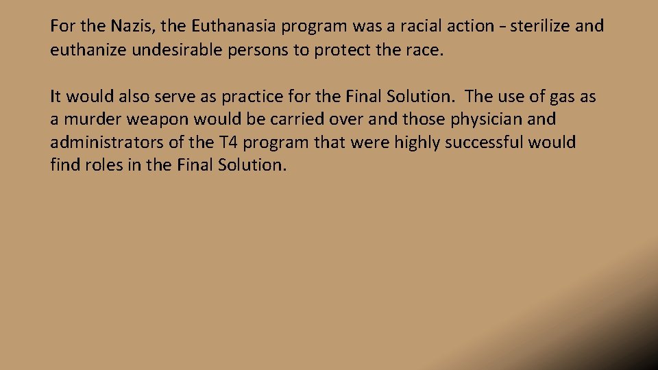 For the Nazis, the Euthanasia program was a racial action – sterilize and euthanize