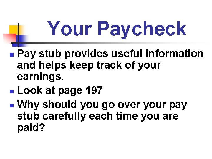 Your Paycheck Pay stub provides useful information and helps keep track of your earnings.