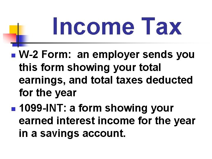 Income Tax W-2 Form: an employer sends you this form showing your total earnings,