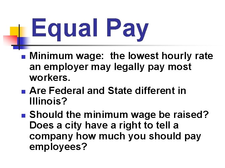 Equal Pay n n n Minimum wage: the lowest hourly rate an employer may