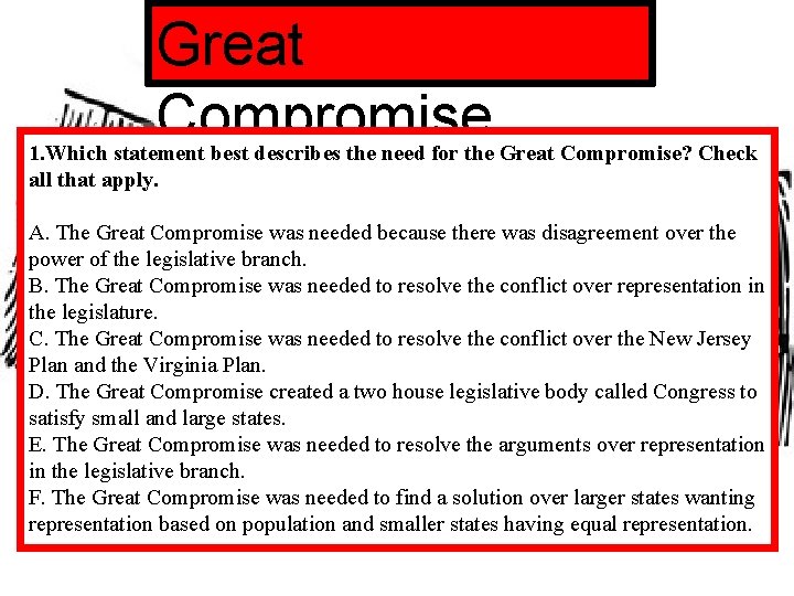 Great Compromise 1. Which statement best describes the need for the Great Compromise? Check