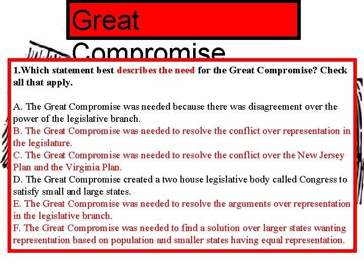 Great Compromise 1. Which statement best describes the need for the Great Compromise? Check