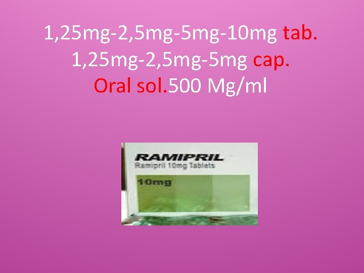 1, 25 mg-2, 5 mg-10 mg tab. 1, 25 mg-2, 5 mg-5 mg cap.