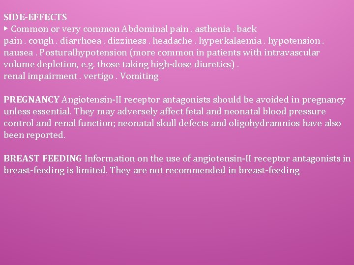 SIDE-EFFECTS ▶ Common or very common Abdominal pain. asthenia. back pain. cough. diarrhoea. dizziness.