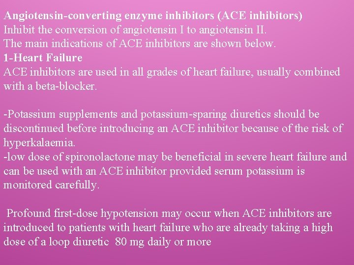 Angiotensin-converting enzyme inhibitors (ACE inhibitors) Inhibit the conversion of angiotensin I to angiotensin II.