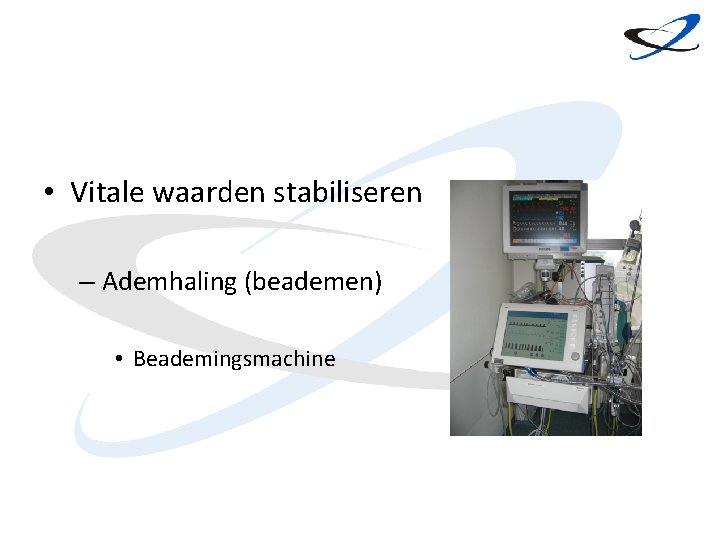  • Vitale waarden stabiliseren – Ademhaling (beademen) • Beademingsmachine 