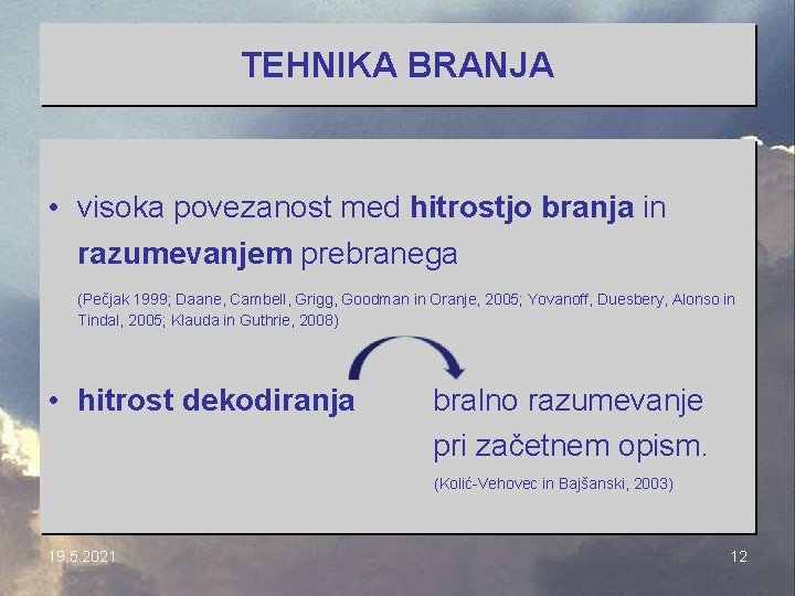 TEHNIKA BRANJA • visoka povezanost med hitrostjo branja in razumevanjem prebranega (Pečjak 1999; Daane,