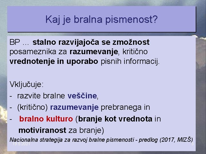 Kaj je bralna pismenost? BP … stalno razvijajoča se zmožnost posameznika za razumevanje, kritično