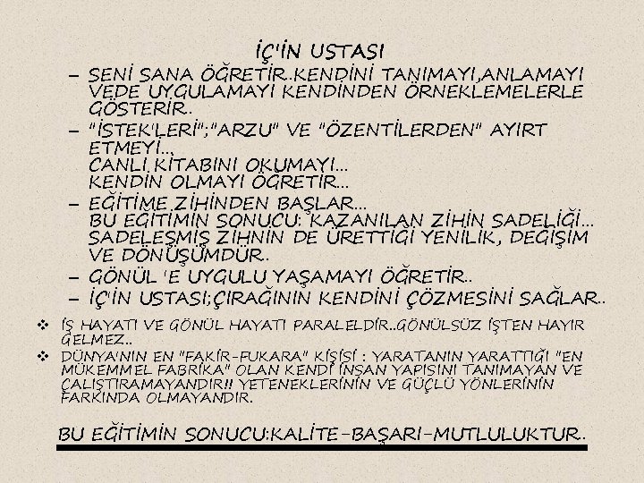 İÇ'İN USTASI – SENİ SANA ÖĞRETİR. . KENDİNİ TANIMAYI, ANLAMAYI VEDE UYGULAMAYI KENDİNDEN ÖRNEKLEMELERLE