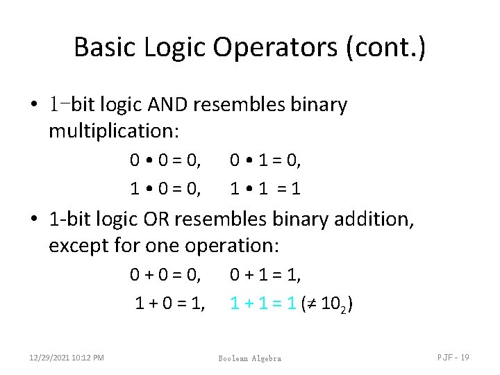 Basic Logic Operators (cont. ) • 1 -bit logic AND resembles binary multiplication: 0 Basic Logic Operators (cont. ) • 1 -bit logic AND resembles binary multiplication: 0