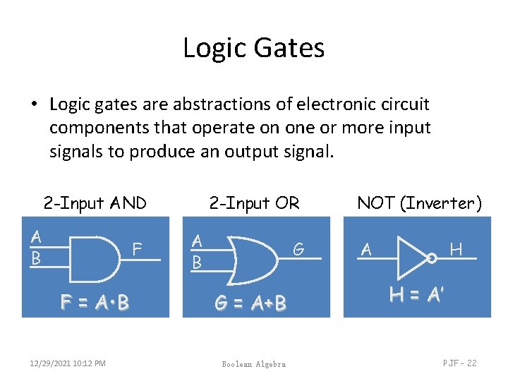 Logic Gates • Logic gates are abstractions of electronic circuit components that operate on Logic Gates • Logic gates are abstractions of electronic circuit components that operate on