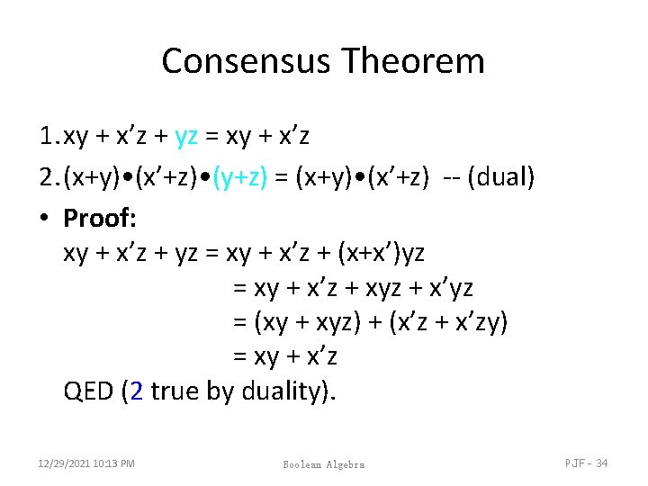 Consensus Theorem 1. xy + x’z + yz = xy + x’z 2. (x+y) Consensus Theorem 1. xy + x’z + yz = xy + x’z 2. (x+y)