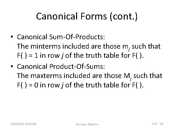 Canonical Forms (cont. ) • Canonical Sum-Of-Products: The minterms included are those mj such Canonical Forms (cont. ) • Canonical Sum-Of-Products: The minterms included are those mj such