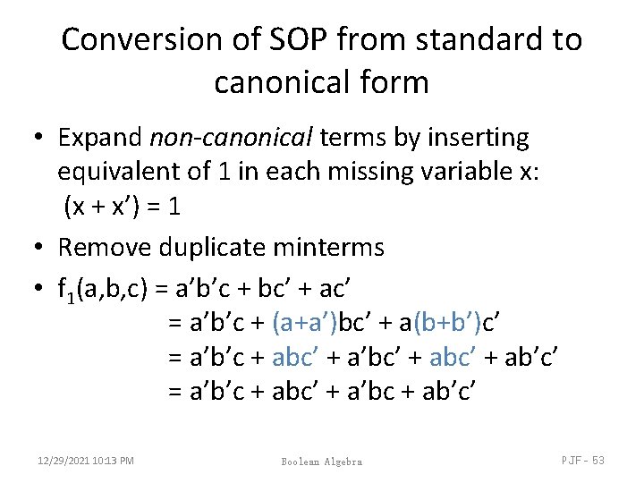 Conversion of SOP from standard to canonical form • Expand non-canonical terms by inserting Conversion of SOP from standard to canonical form • Expand non-canonical terms by inserting