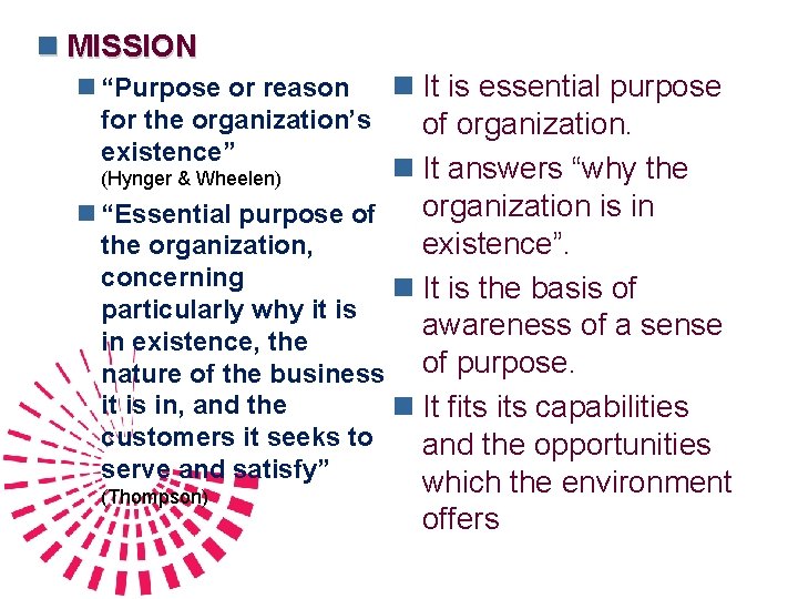n MISSION n “Purpose or reason n It is essential purpose for the organization’s