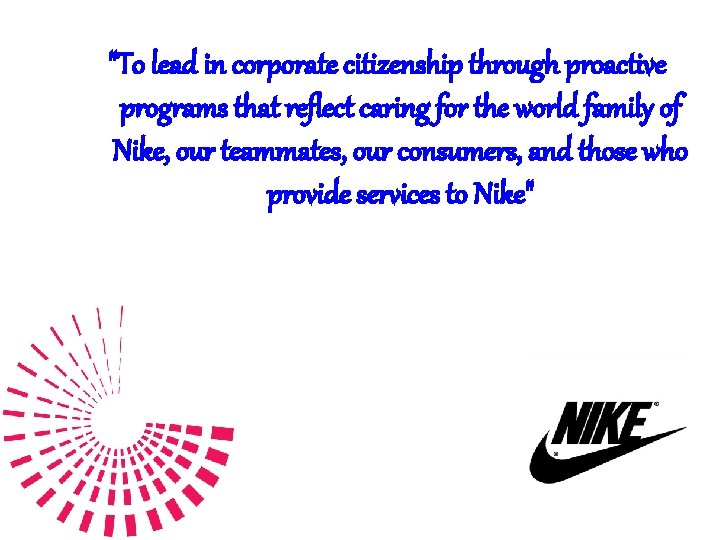 "To lead in corporate citizenship through proactive programs that reflect caring for the world