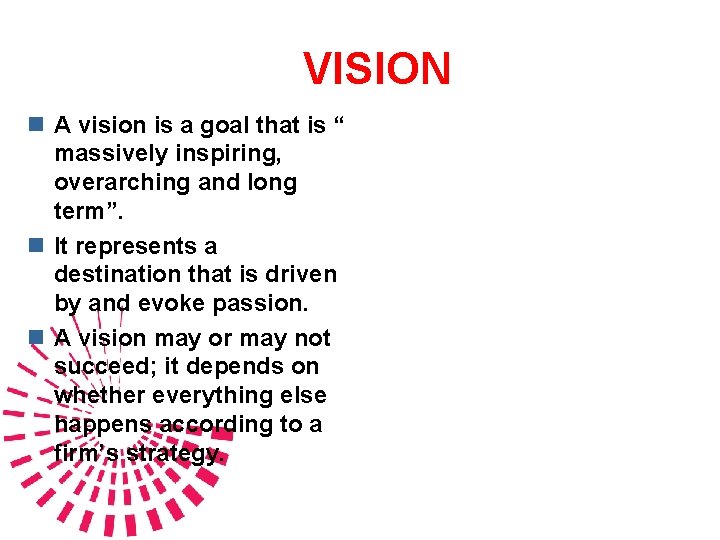 VISION n A vision is a goal that is “ massively inspiring, overarching and