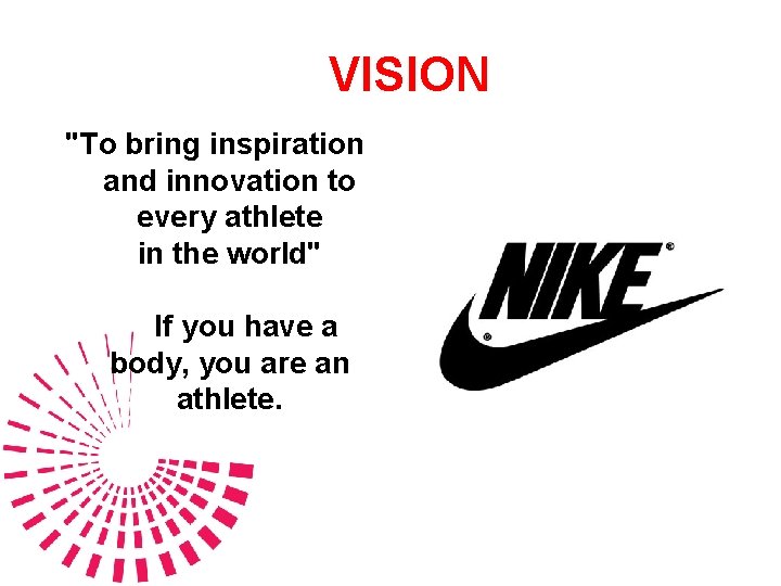 VISION "To bring inspiration and innovation to every athlete in the world" If you