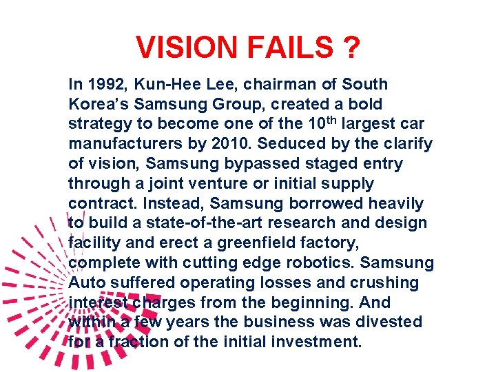 VISION FAILS ? In 1992, Kun-Hee Lee, chairman of South Korea’s Samsung Group, created