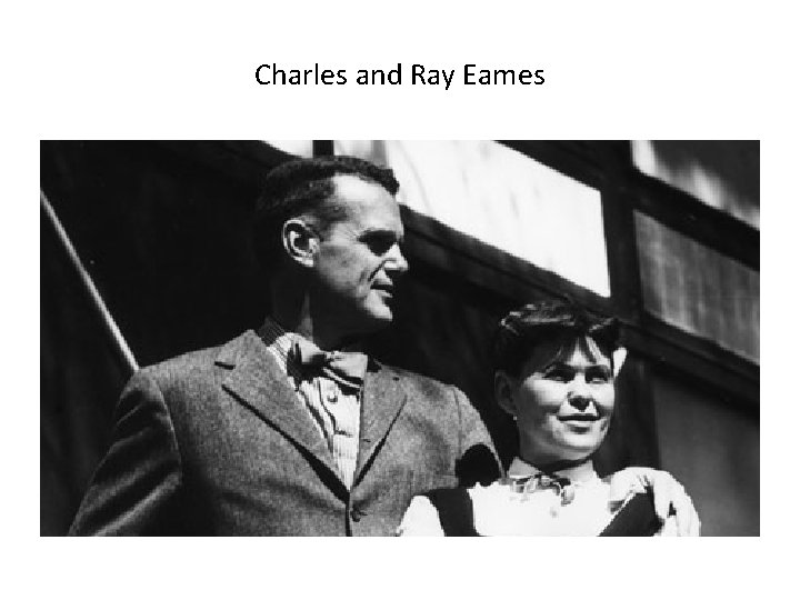 Charles and Ray Eames 