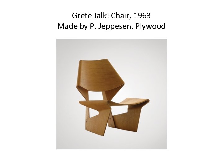 Grete Jalk: Chair, 1963 Made by P. Jeppesen. Plywood 