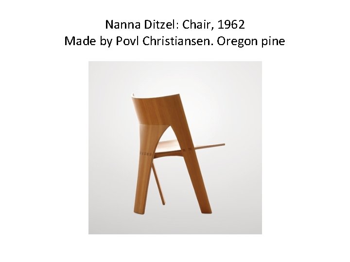 Nanna Ditzel: Chair, 1962 Made by Povl Christiansen. Oregon pine 