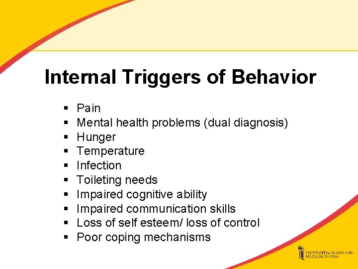 Internal Triggers of Behavior § § § § § Pain Mental health problems (dual