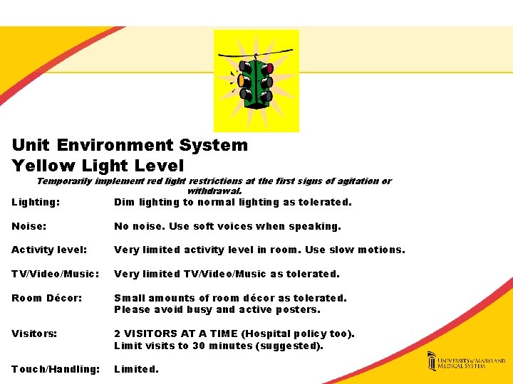 Unit Environment System Yellow Light Level Temporarily implement red light restrictions at the first