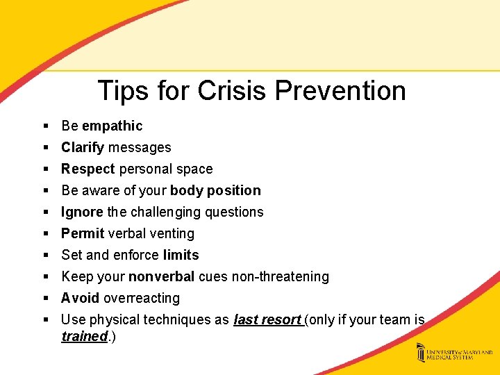 Tips for Crisis Prevention § Be empathic § Clarify messages § Respect personal space