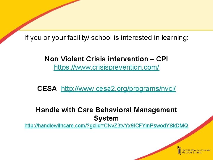 If you or your facility/ school is interested in learning: Non Violent Crisis intervention