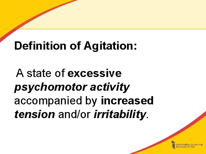 Definition of Agitation: A state of excessive psychomotor activity accompanied by increased tension and/or