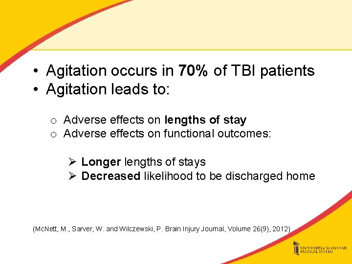  • Agitation occurs in 70% of TBI patients • Agitation leads to: o