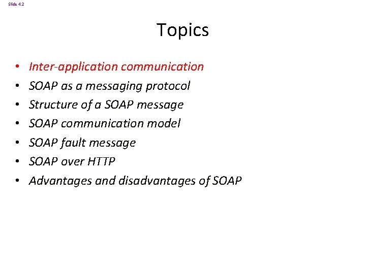 Slide 4. 2 Topics • • Inter-application communication SOAP as a messaging protocol Structure