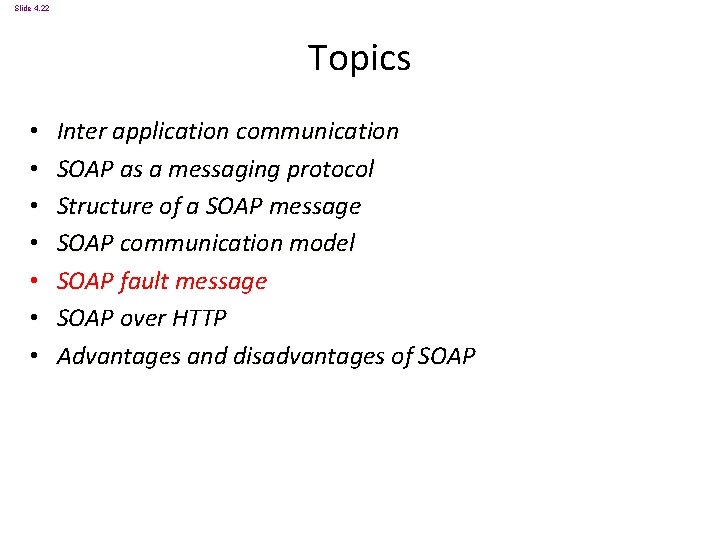 Slide 4. 22 Topics • • Inter application communication SOAP as a messaging protocol